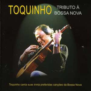 

Toquinho: Tributo a Bossa Nova