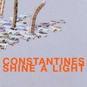 CONSTANTINES - Shine A Light