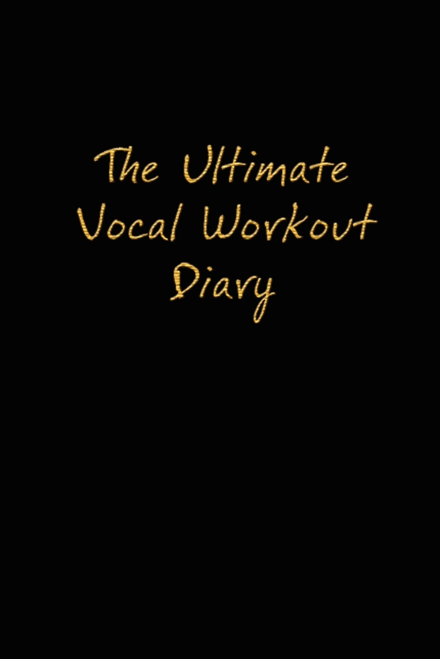 

The Ultimate Vocal Workout Diary
