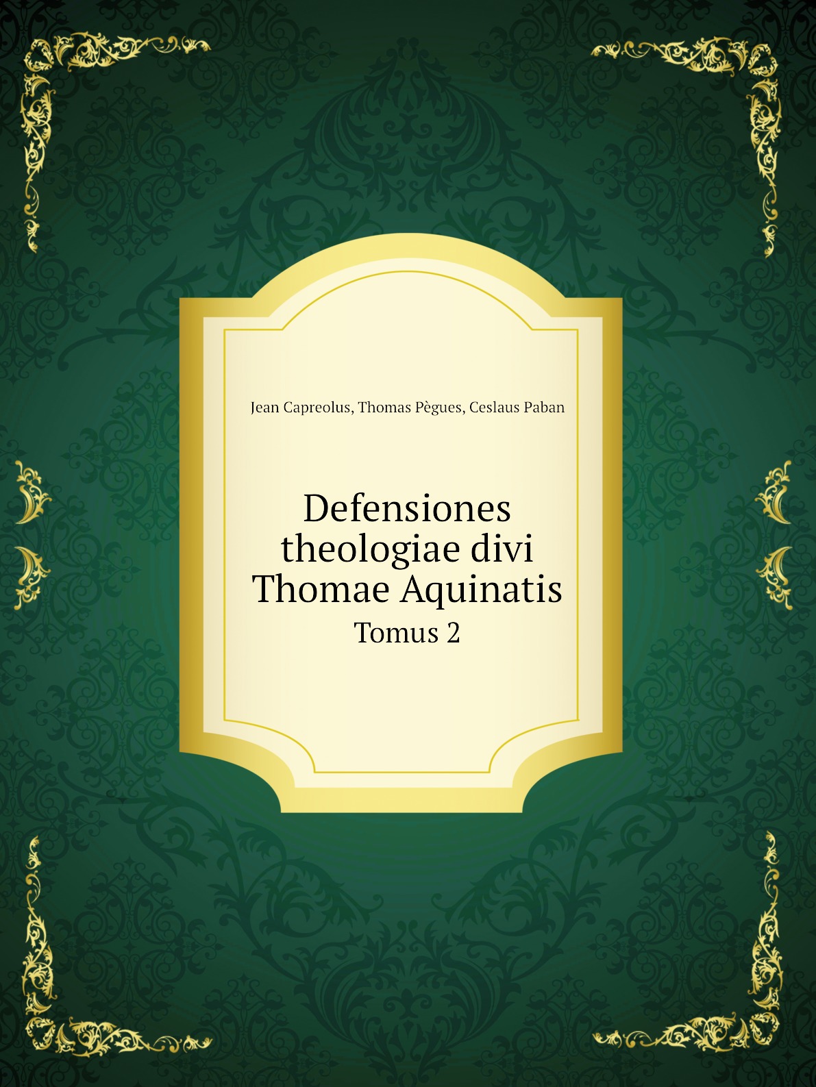 

Defensiones theologiae divi Thomae Aquinatis