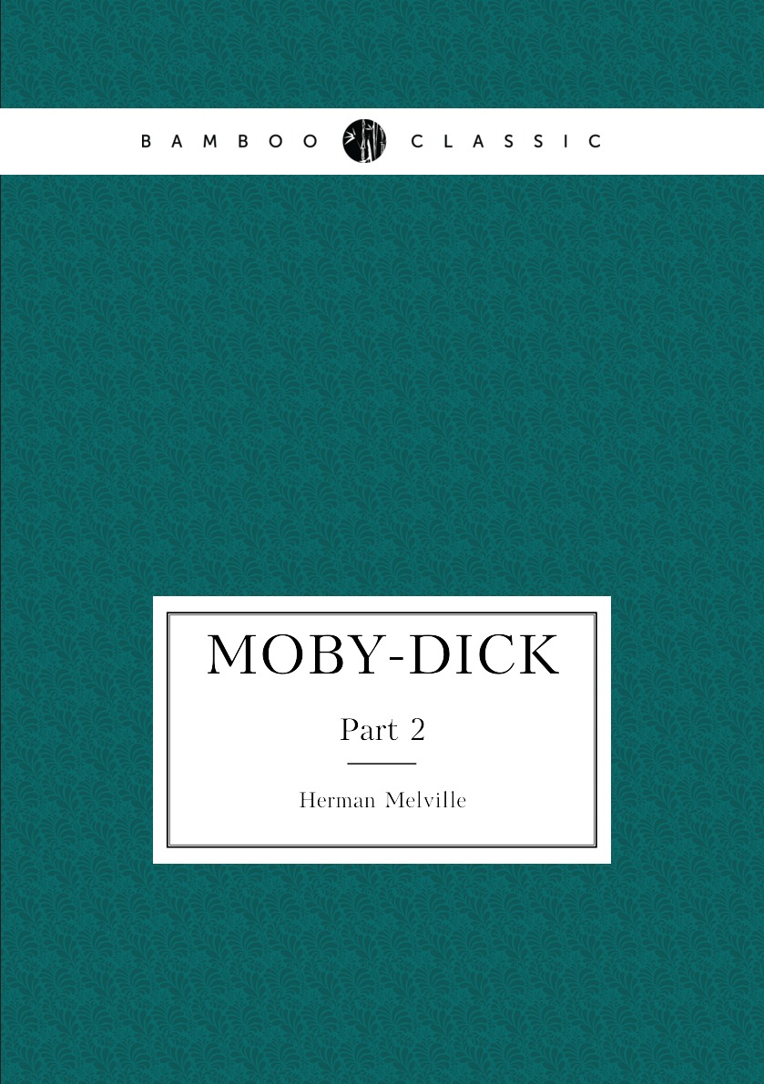 

Moby-Dick, novel in two parts: Part 2