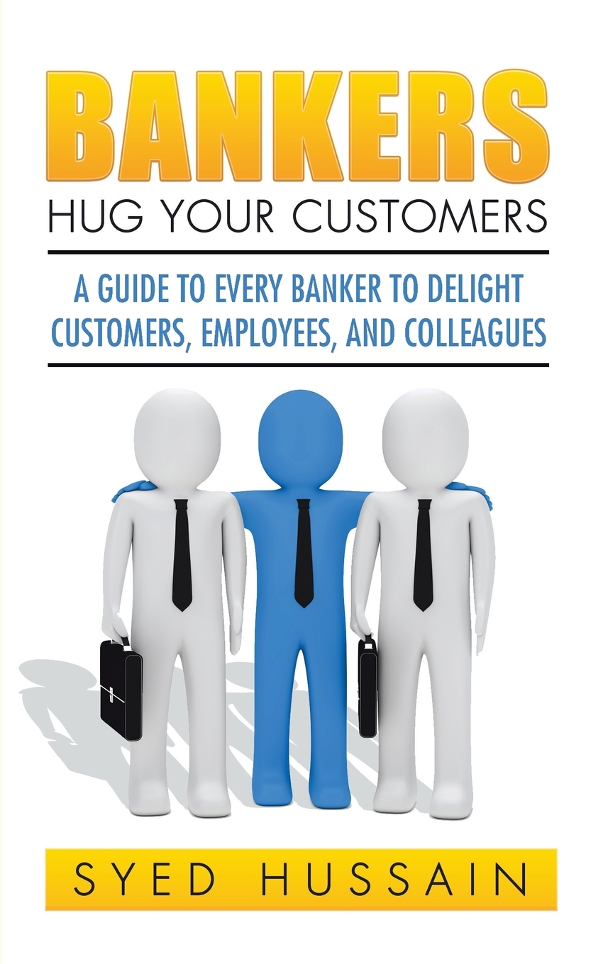 

Bankers, Hug Your Customers