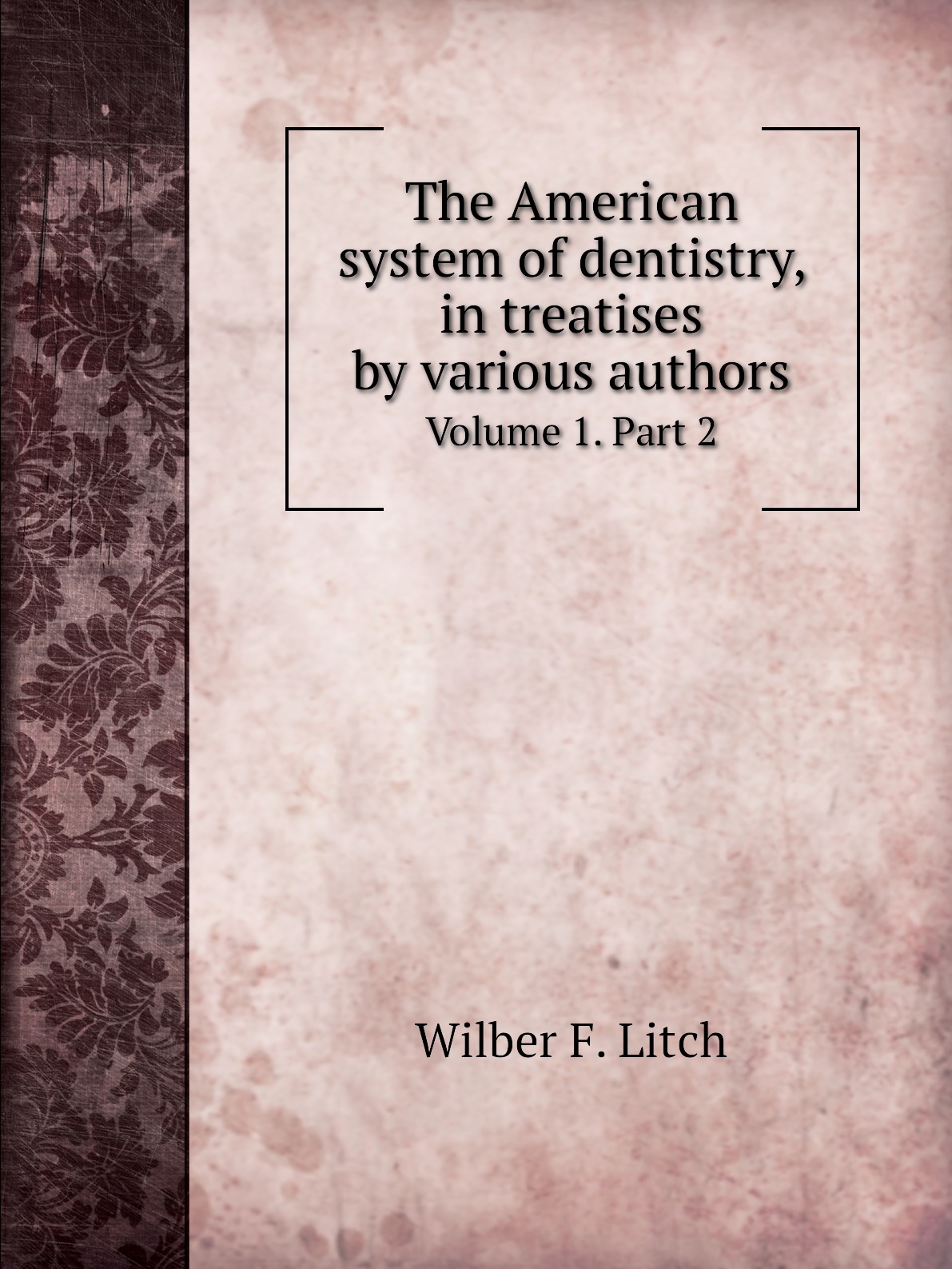 

The American system of dentistry, in treatises by various authors