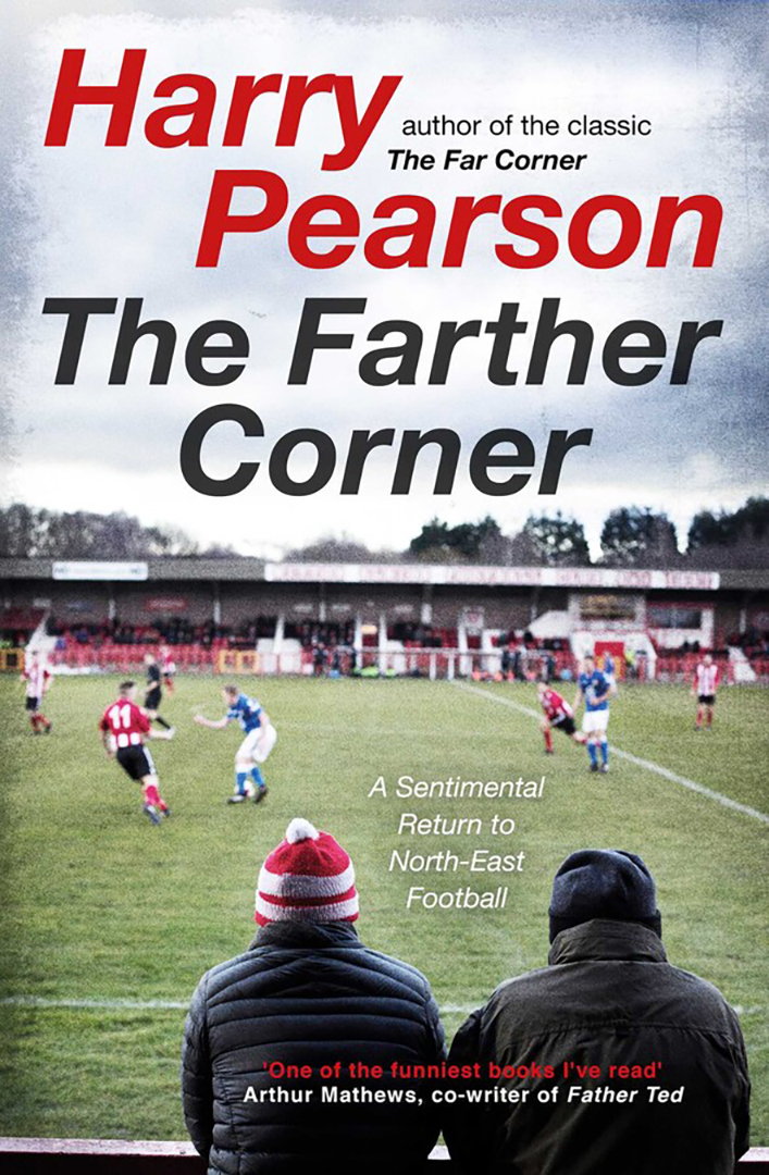 

The Farther Corner A Sentimental Return to North-East Football