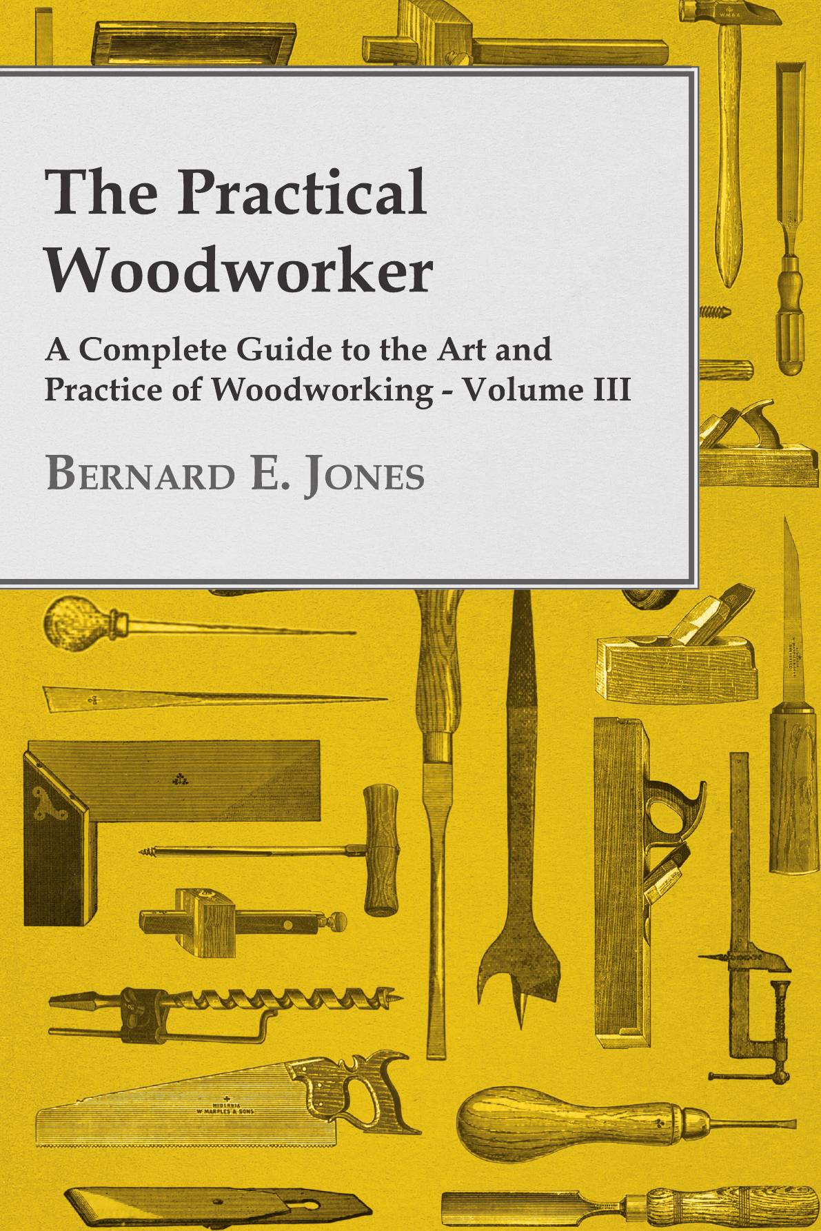 

The Practical Woodworker - Volume III