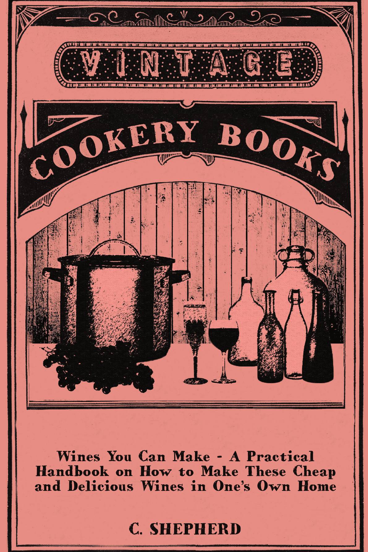

Wines You Can Make - A Practical Handbook