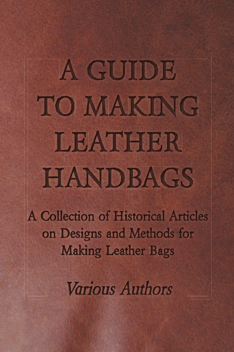 

A Guide to Making Leather Handbags