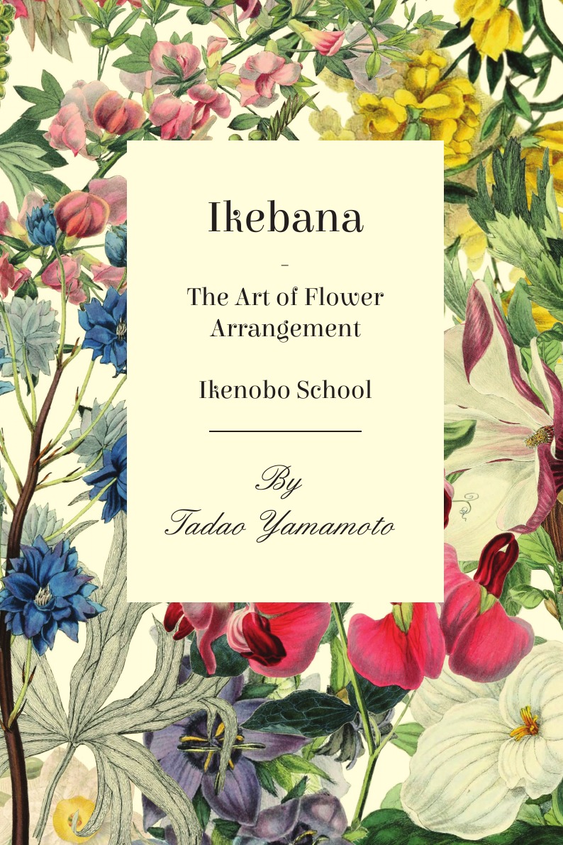 

Ikebana - The Art of Flower Arrangement - Ikenobo School