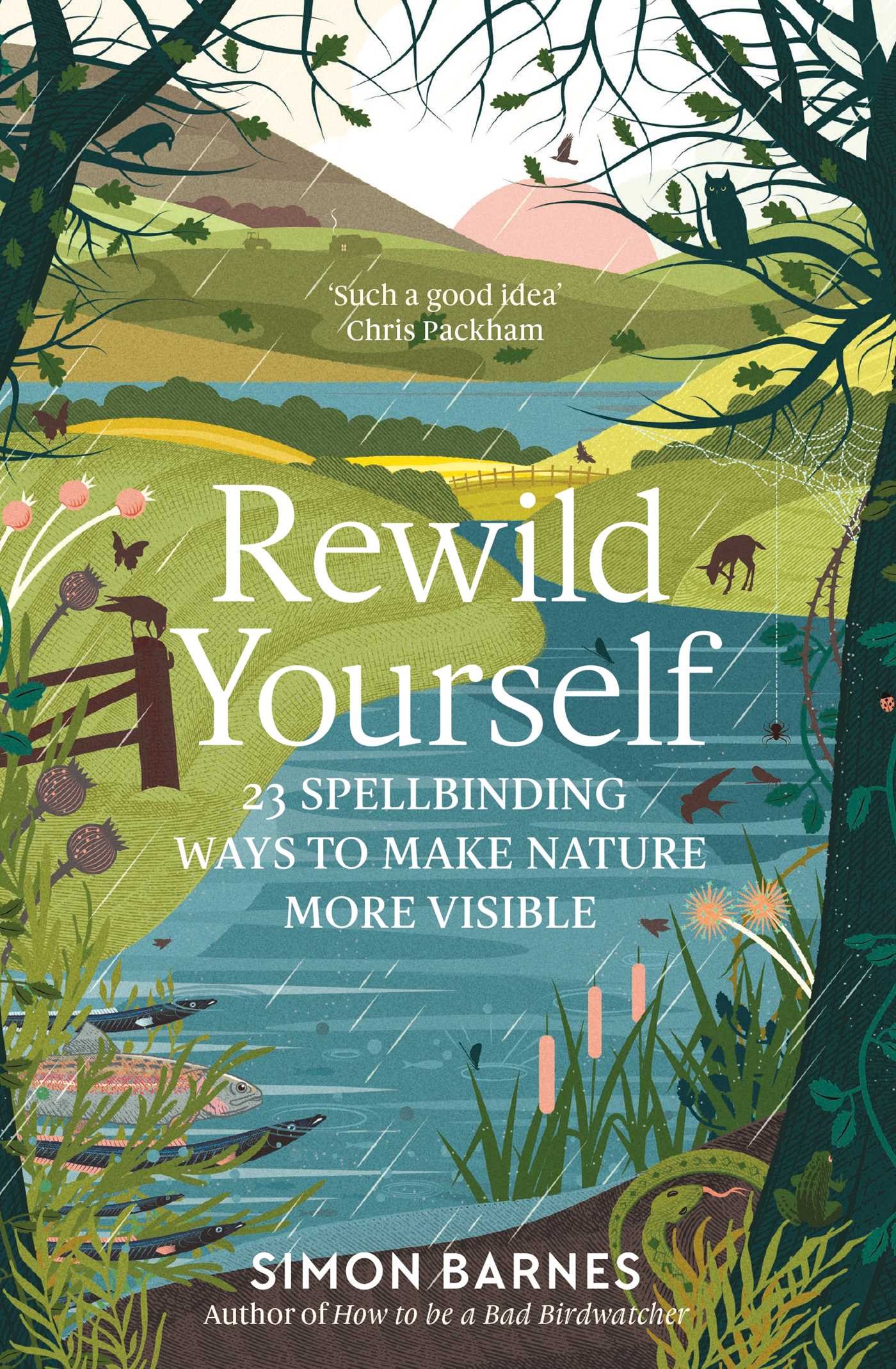 

Rewild Yourself 23 Spellbinding Ways to Make Nature More Visible