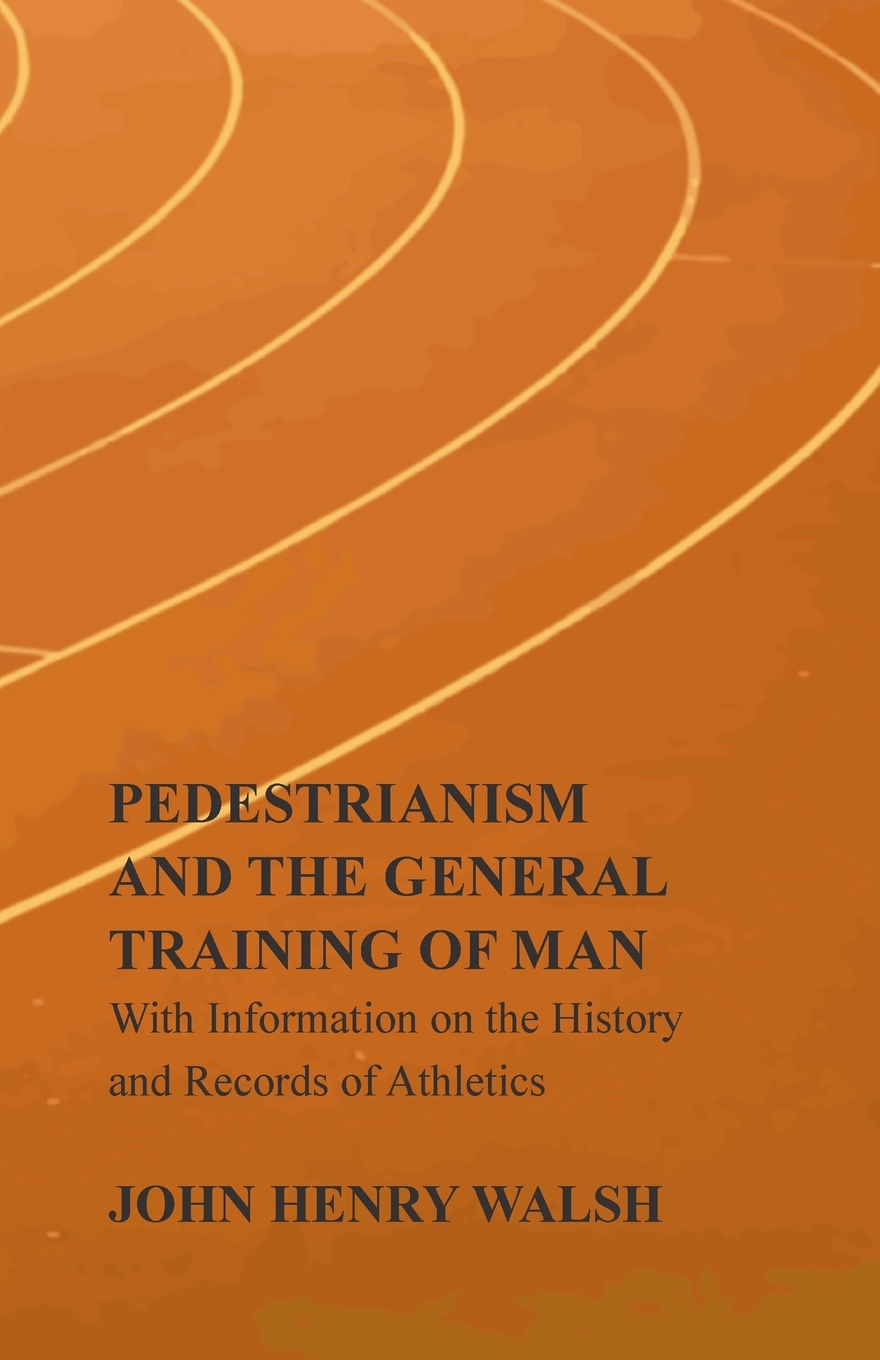 

Pedestrianism and the General Training of Man