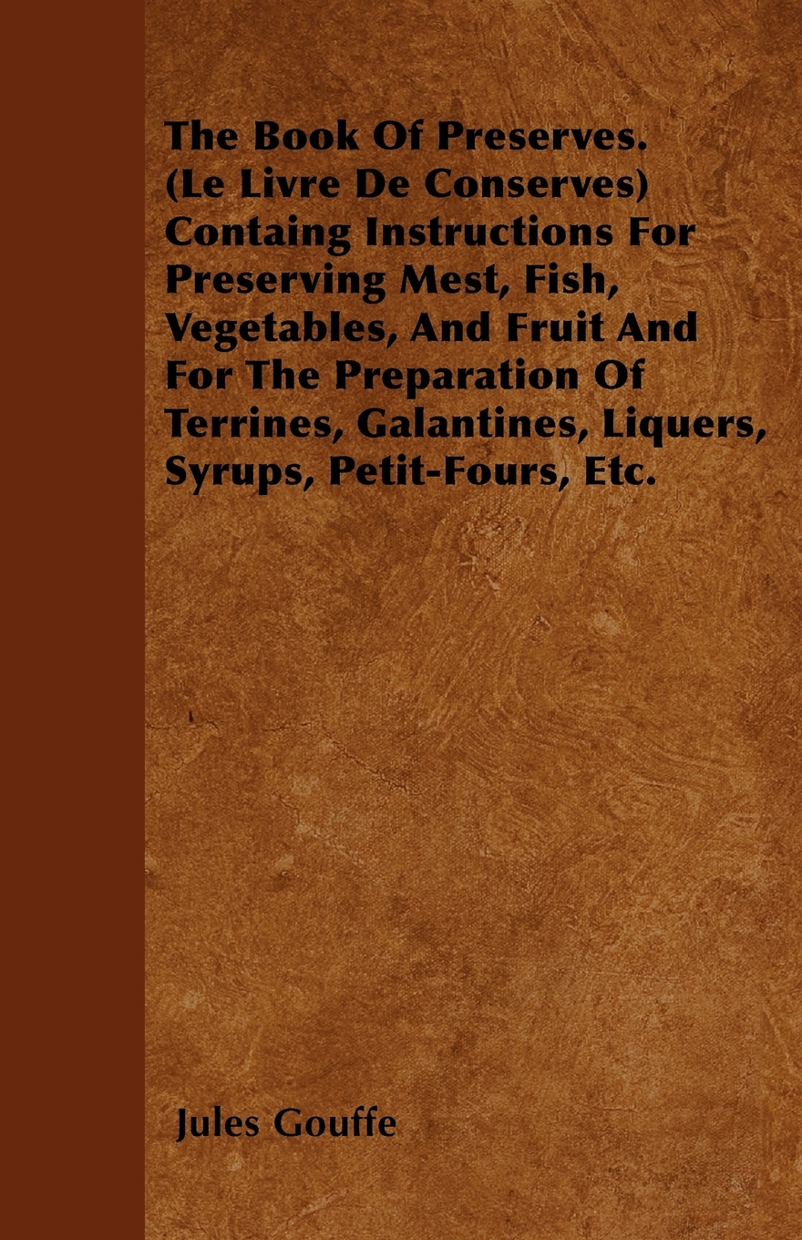 

The Book of Preserves. (Le Livre De Conserves)