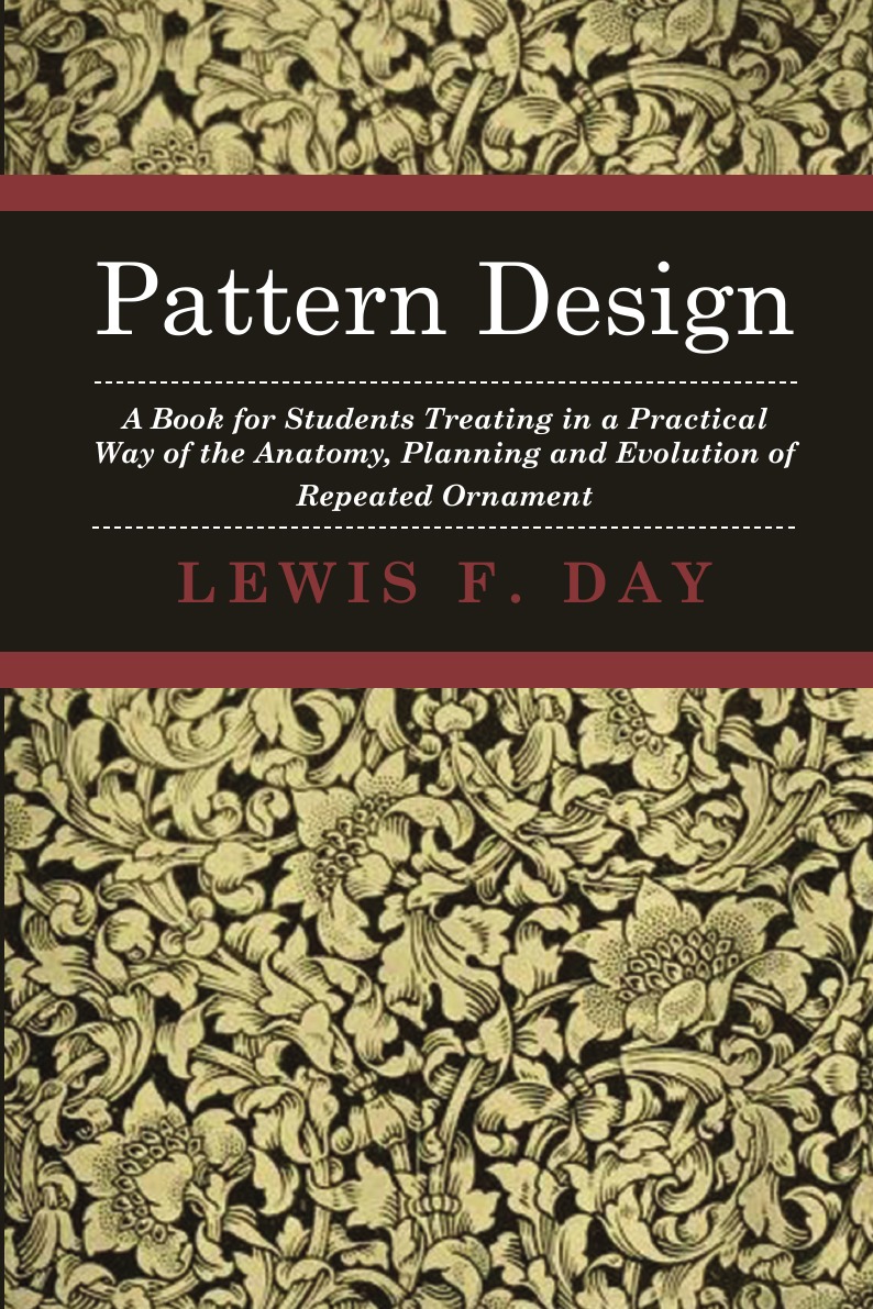 

Pattern Design - A Book for Students Treating in a Practical Way of the Anatomy