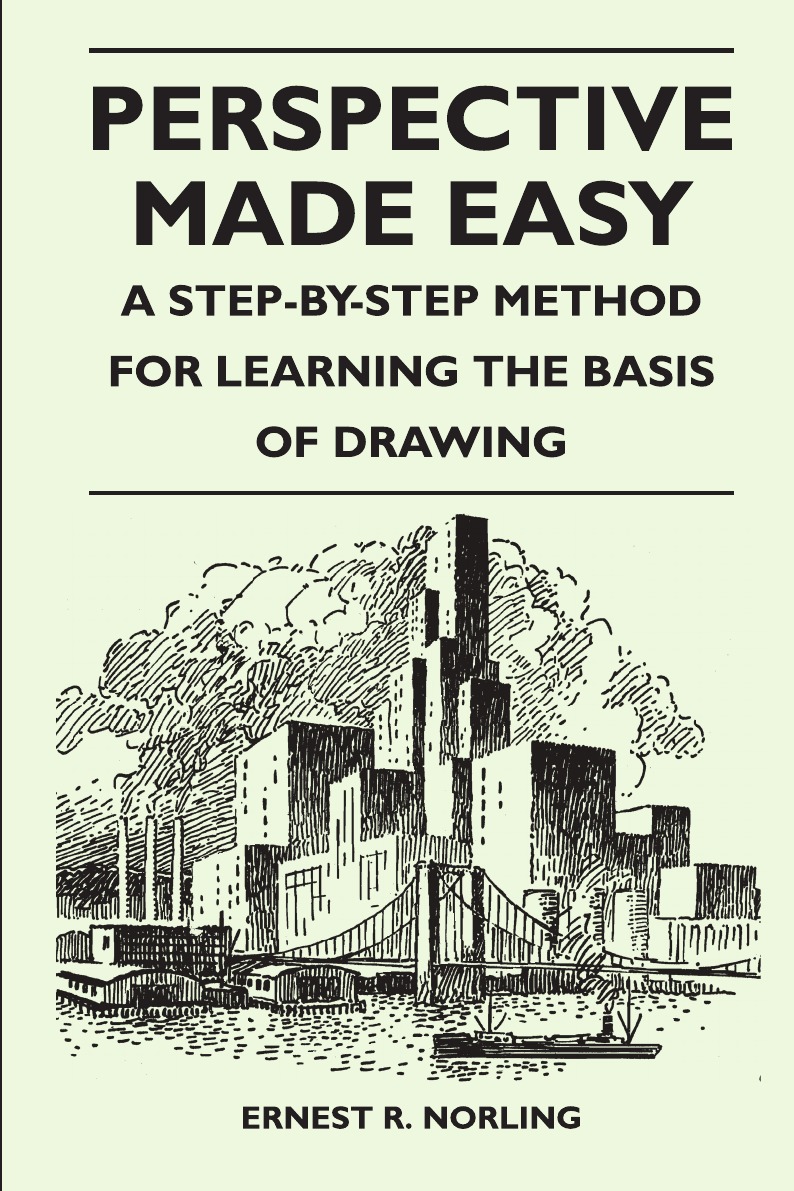 

Perspective Made Easy - A Step-By-Step Method for Learning the Basis of Drawing