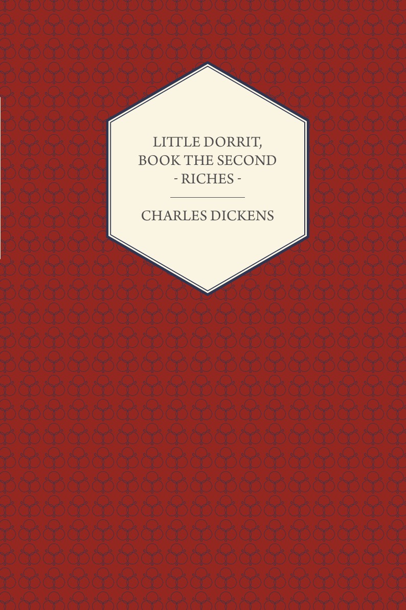 

Little Dorrit - Book the Second - Riches