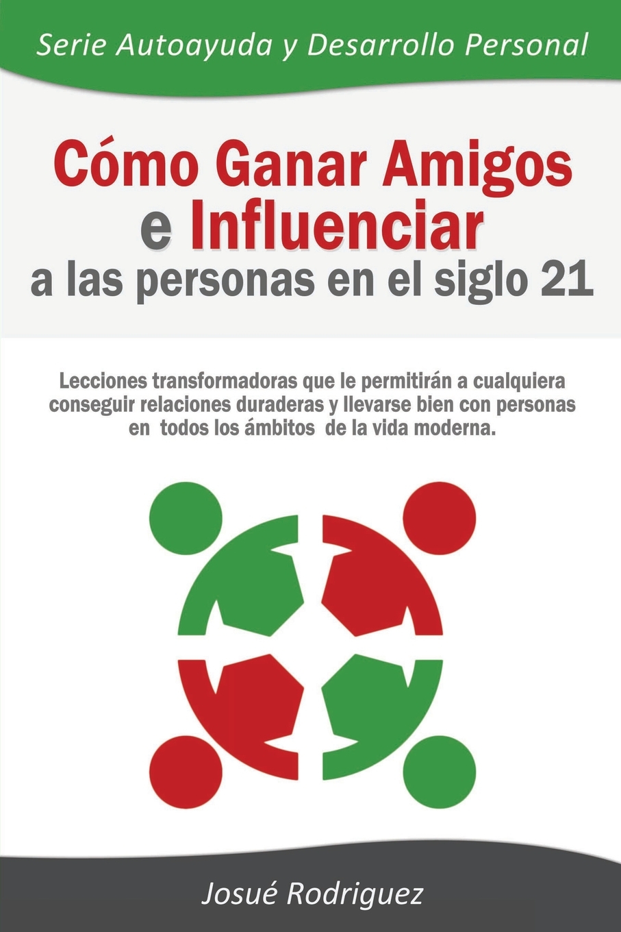 

Como Ganar Amigos e Influenciar a Las Personas en el Siglo 21