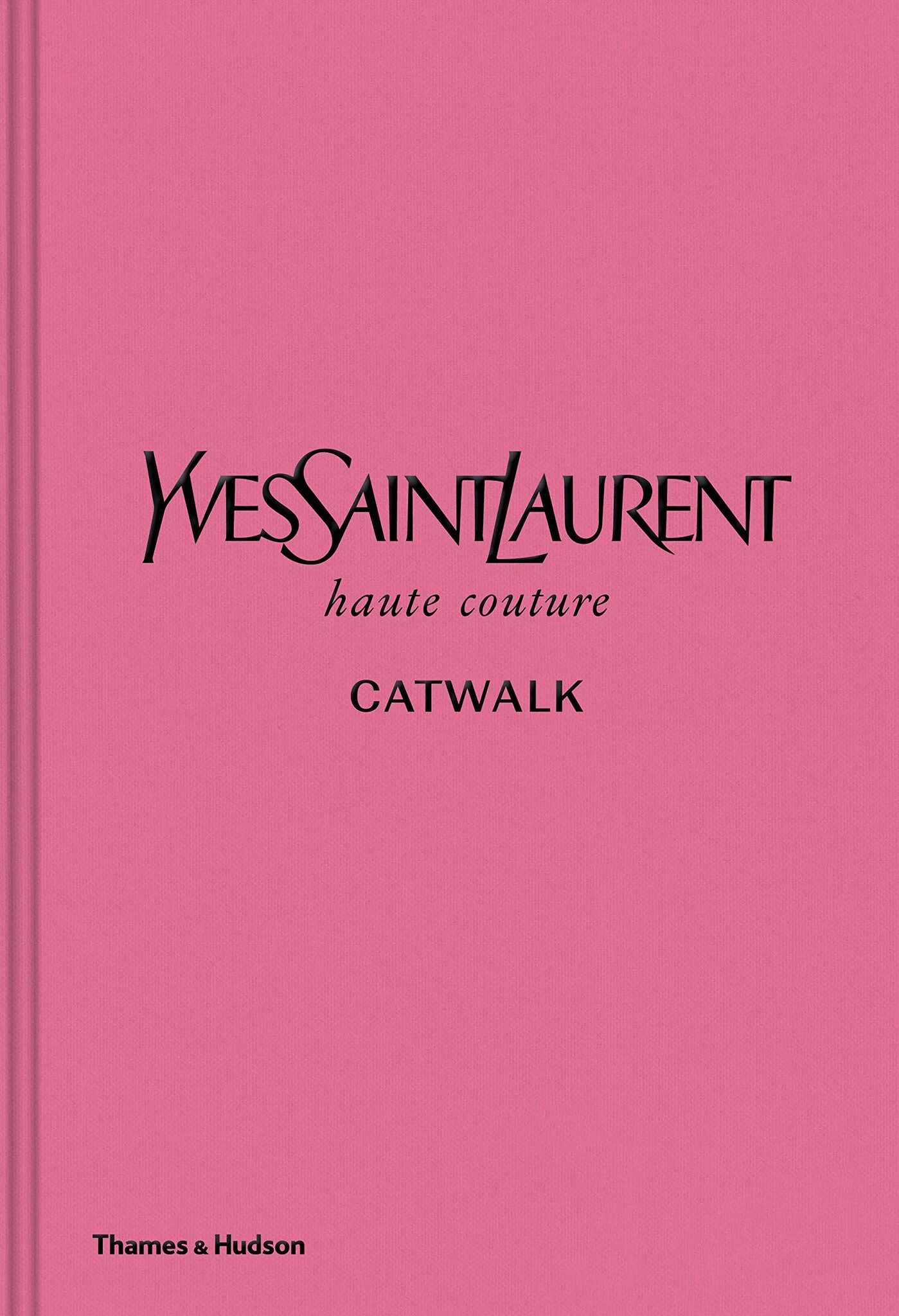 

Yves Saint Laurent Catwalk: The Complete Haute Couture Collections 1962