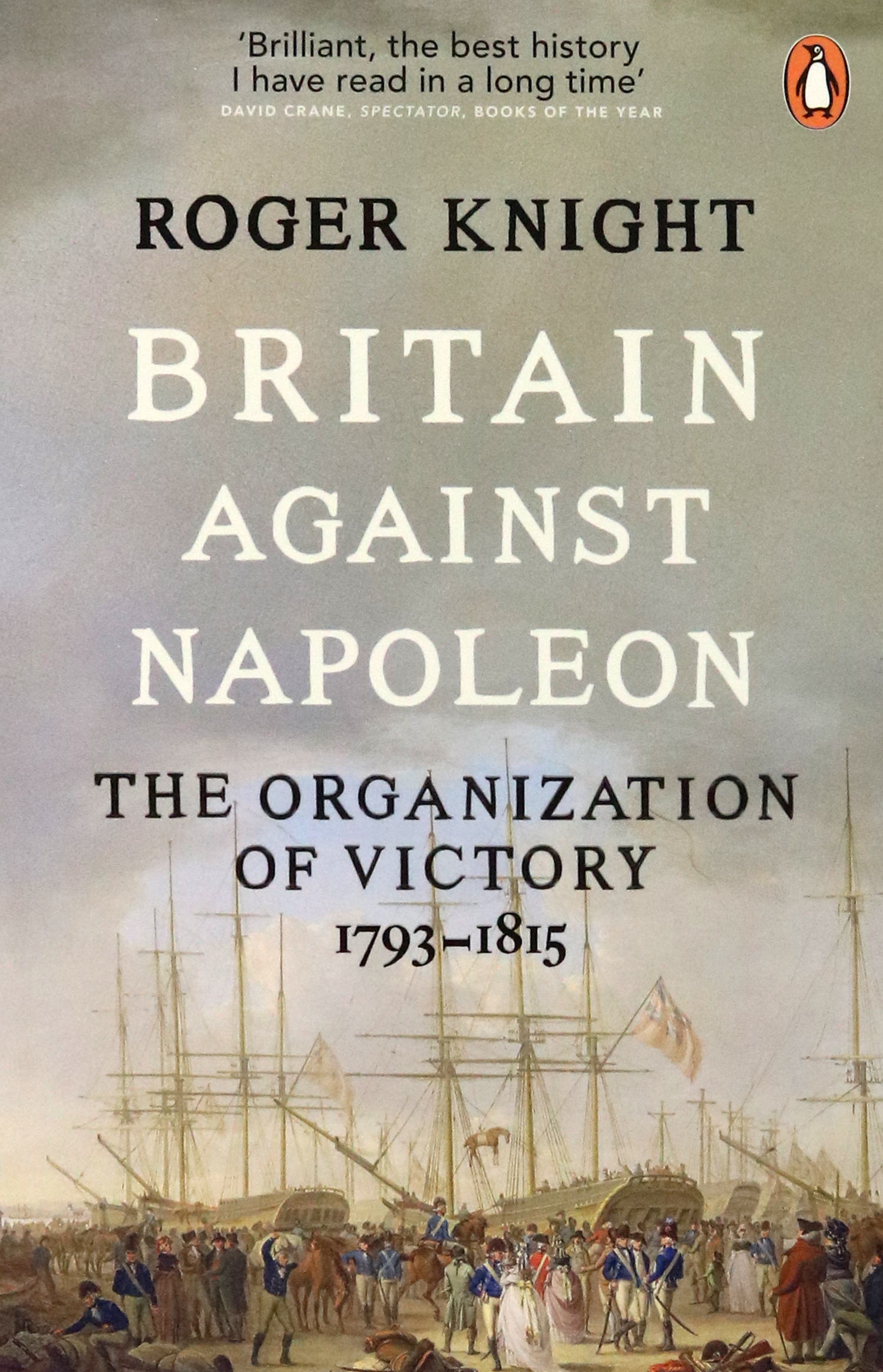 

Britain Against Napoleon The Organization of Victory, 1793-1815