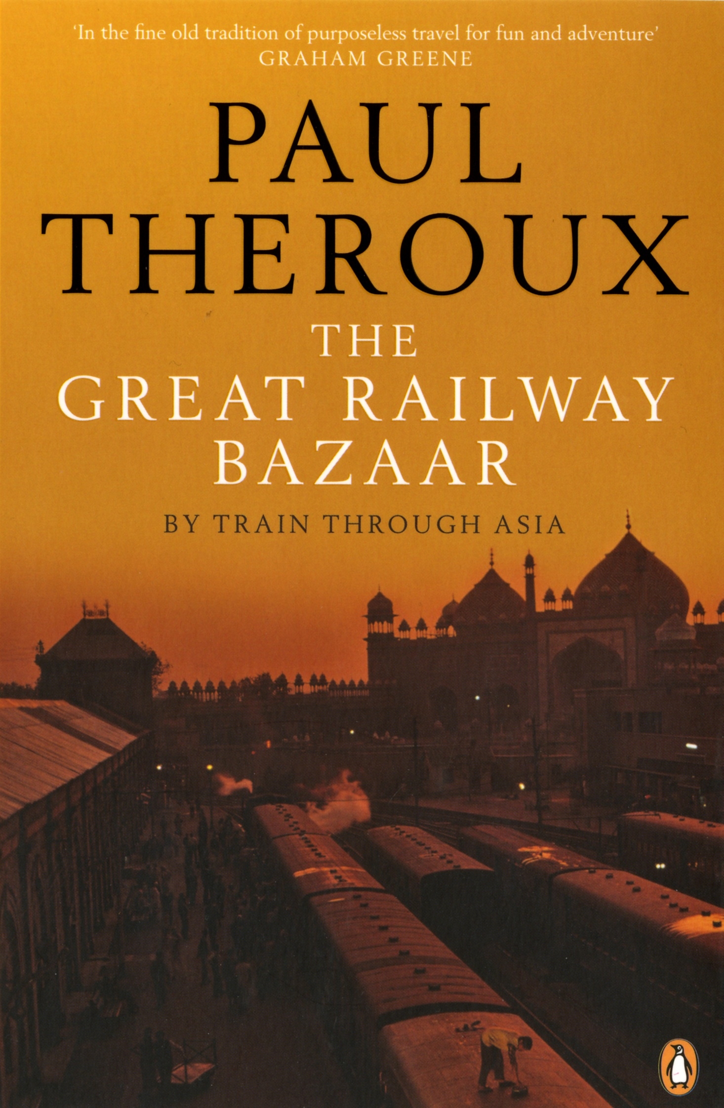 

The Great Railway Bazaar By Train Through Asia