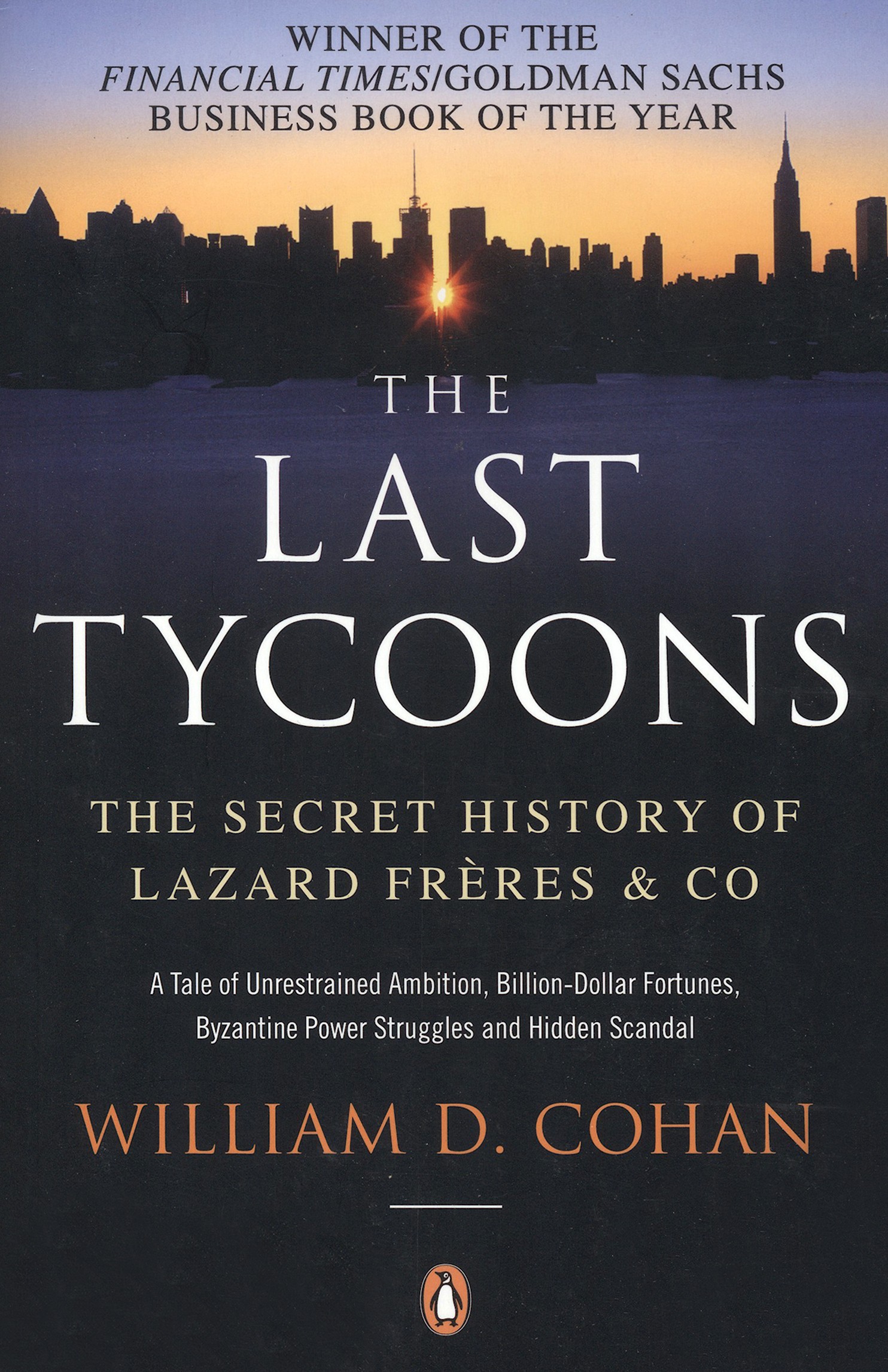 

The Last Tycoons The Secret History of Lazard Freres & Co