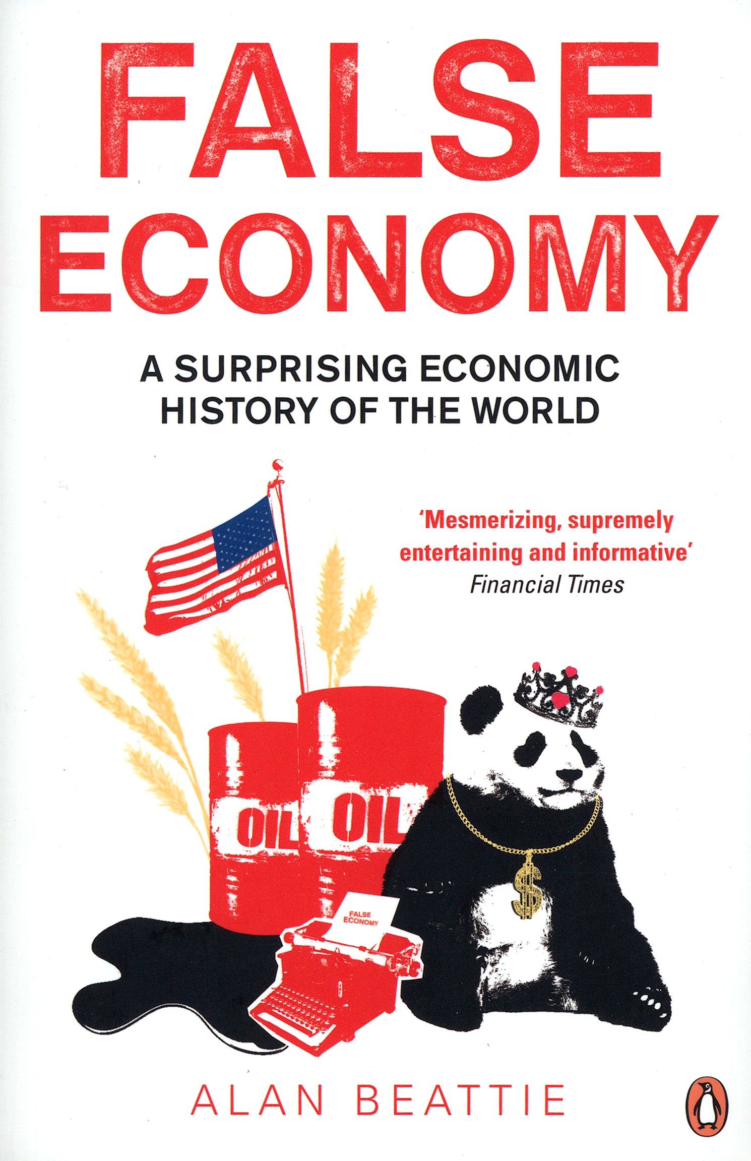 

False Economy A Surprising Economic History of the World