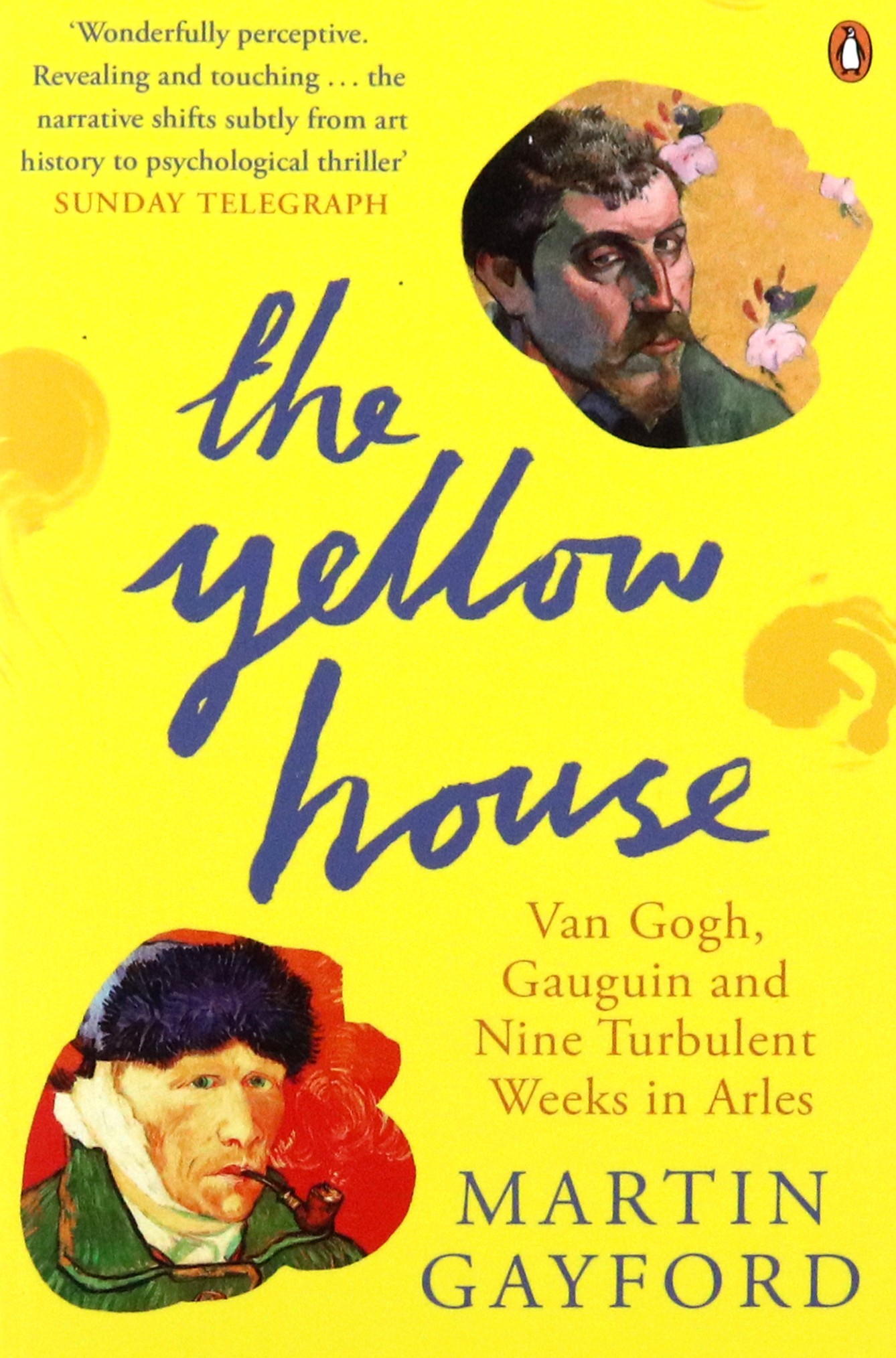 

The Yellow House Van Gogh, Gauguin, and Nine Turbulent Weeks in Arles