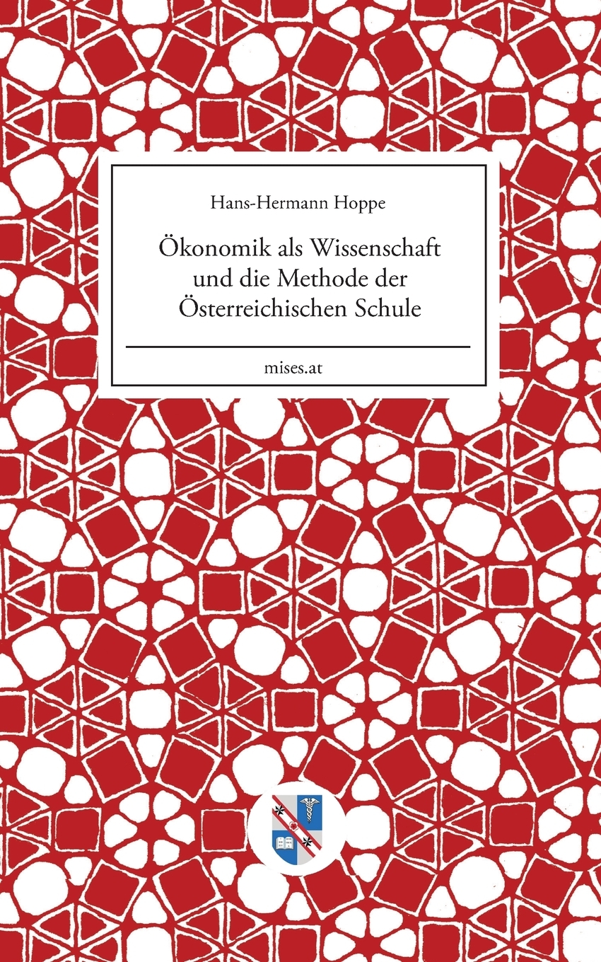 

Okonomik als Wissenschaft und die Methode der Osterreichischen Schule