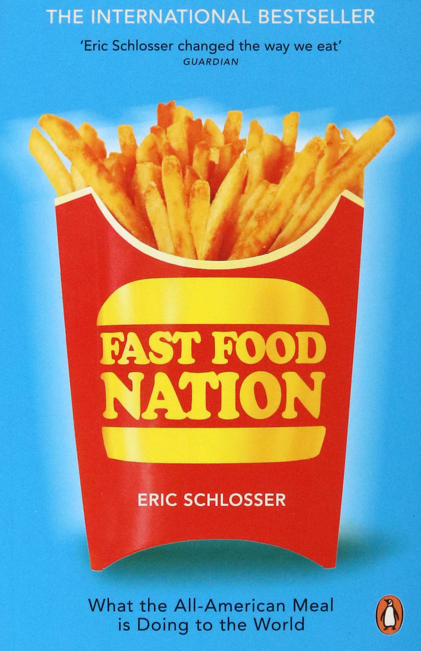 

Fast Food Nation What The All-American Meal is Doing to the World