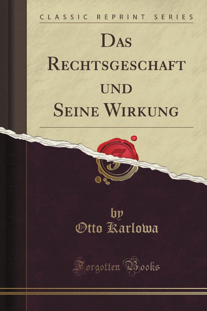 

Das Rechtsgeschaft und Seine Wirkung (Classic Reprint)