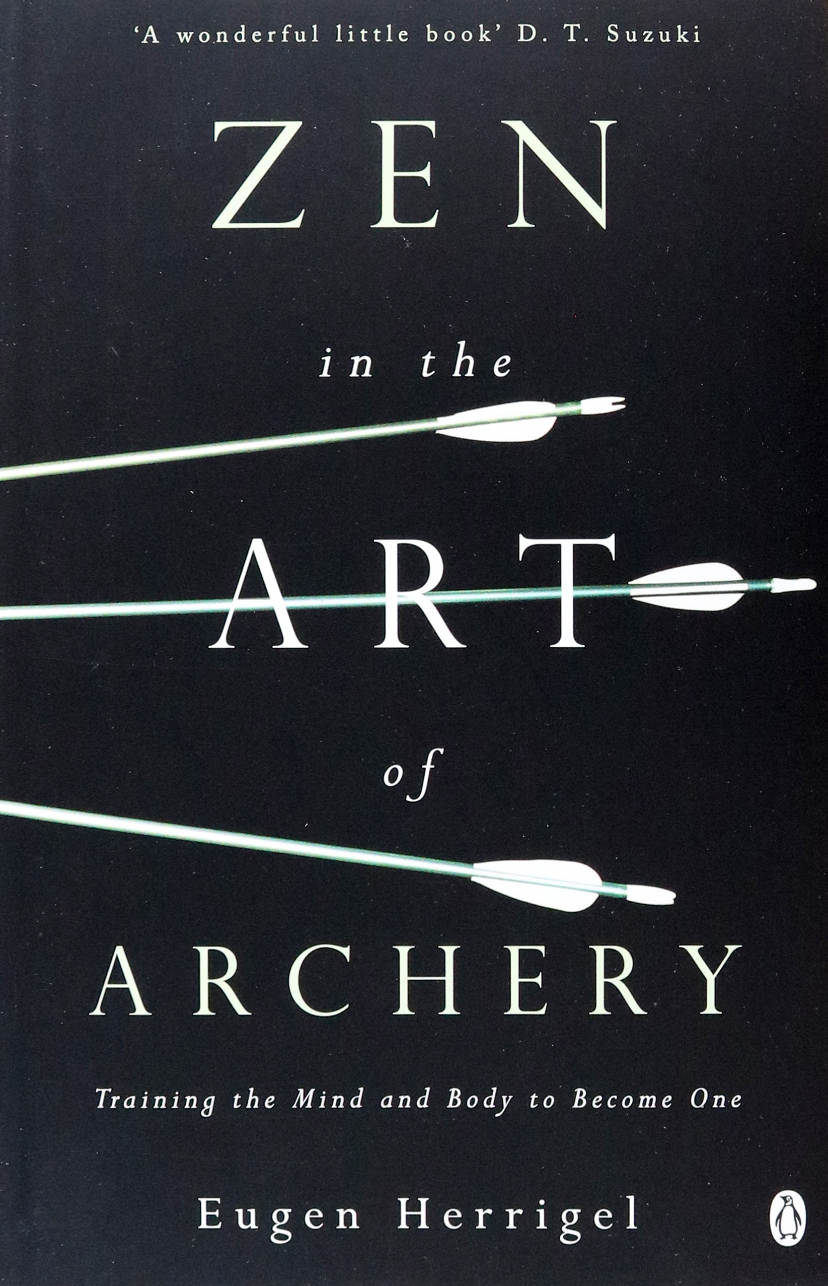 

Zen in the Art of Archery Training the Mind and Body to Become One