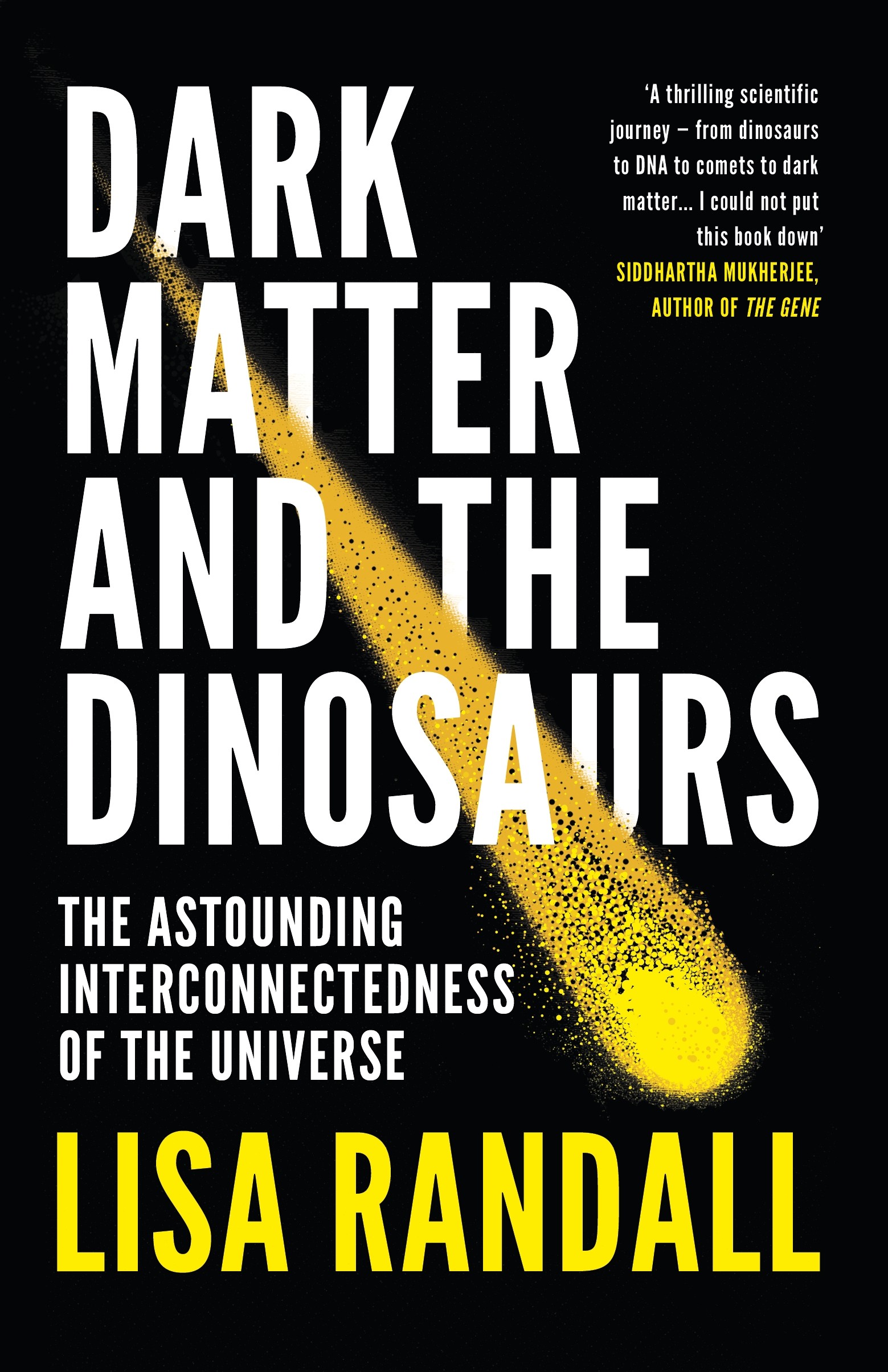 

Dark Matter and the Dinosaurs The Astounding Interconnectedness of the Universe