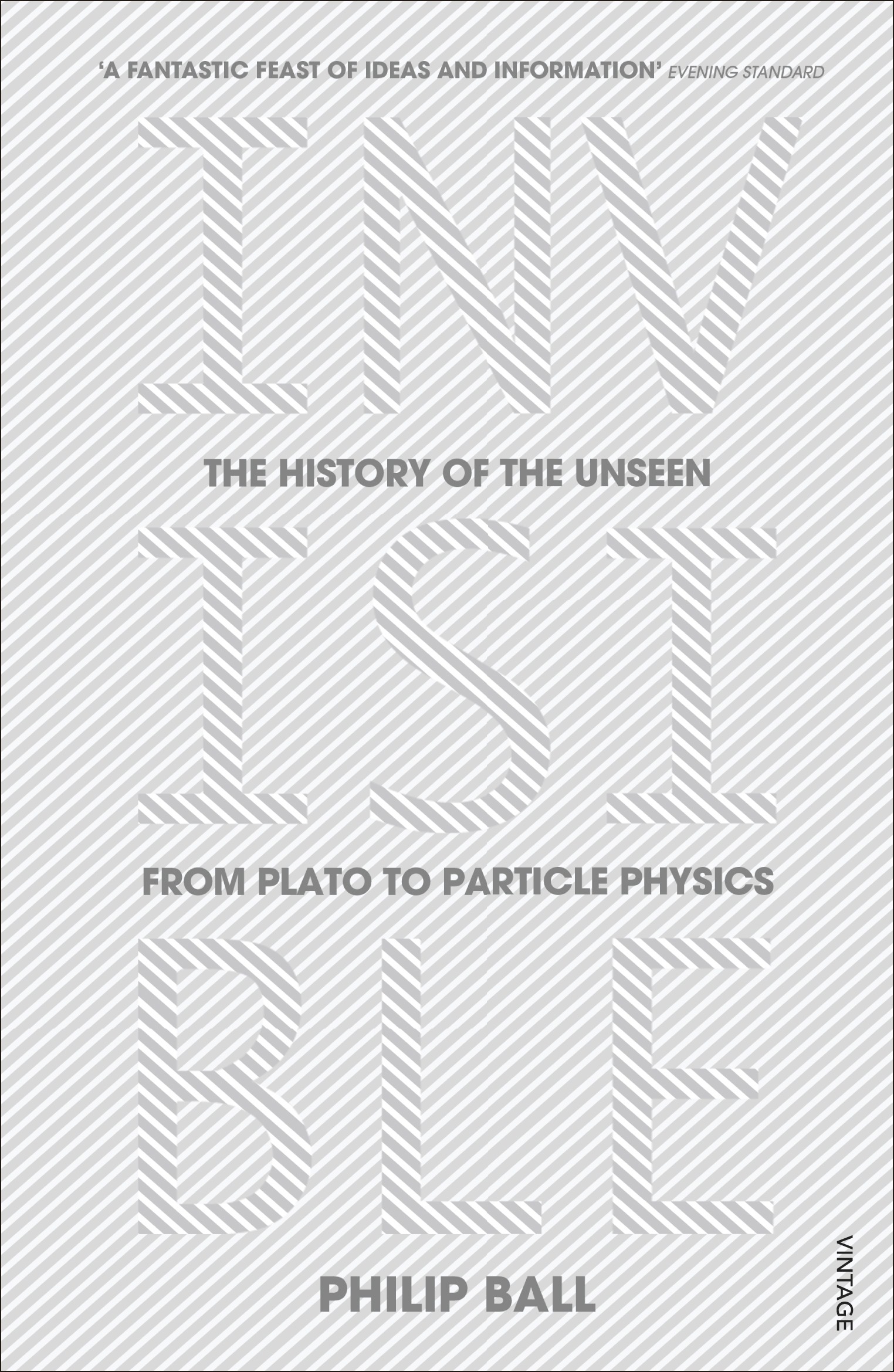 

Invisible The History of the Unseen from Plato to Particle Physics