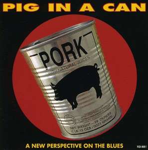 PIG IN A CAN - A New Perspective On the Bl