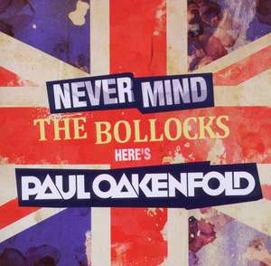 

Paul Oakenfold – Never Mind The Bollocks... Here's Paul Oakenfold