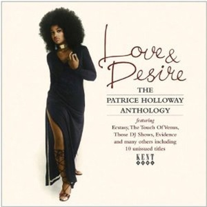 

Patrice Holloway – Love & Desire: The Patrice Holloway Anthology
