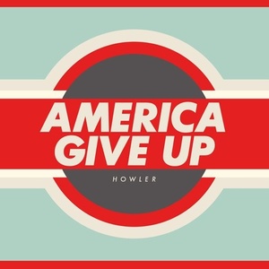 Howler: AMERICA GIVE UP +bonus