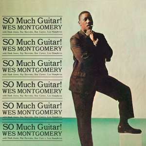 

Wes Montgomery: So Much Guitar