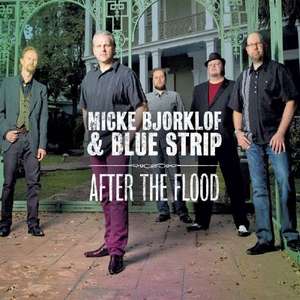 Micke Bjorklof & Blue Strip: After the Flood