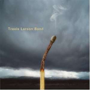 

Travis Larson Band: Burn Season