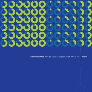

The Shanghai Restoration Project: Instrumentals: Day - Night