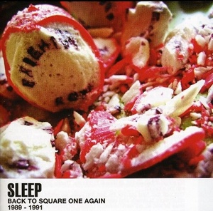 

Sleep: Back To Square One Again 1989 - 1991