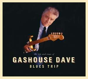 

Dave Gashouse: Blues Trip: the Life & Times of