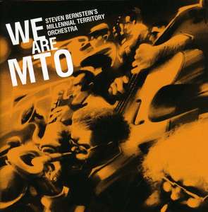 

Steven Bernstein's Millennial Territory Orchestra: We Are MTO