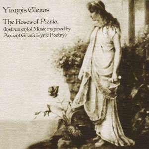 Yiannis GLEZOS: The Roses Of Pieria - Instrumental Music Inspired By Ancient Greek Lyric