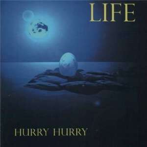 Hurry Hurry: Life