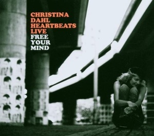 

Christina Dahl Heartbeats Live: Free Your Mind