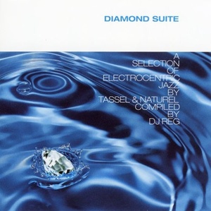 

Tassel & Naturel – Diamond Suite - A Selection Of Electronic Jazz Compiled By DJ Reg