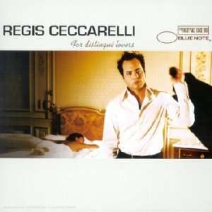 

Regis Ceccarelli: For Distingue Lovers
