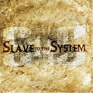 

Slave to the System