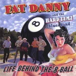 

Fat Danny & The Hard Tymz: Life Behind the 8 Ball