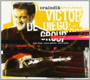 

Victor De Diego Group: Oraindik Ametsetan
